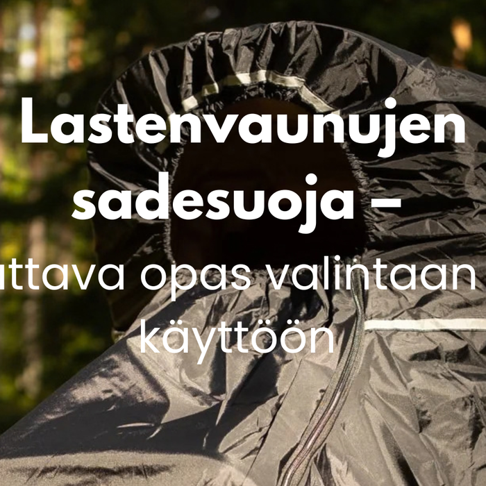 Kattava opas lastenvaunujen sadesuojan valintaan